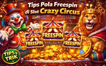 Tips Pola Freespin di Game Slot Crazy Circus yang Banyak Dicoba Pemain