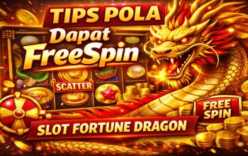 Game Slot: Tips Pola Dapat FreeSpin di Slot Fortune Dragon yang Banyak Dicari Pemain