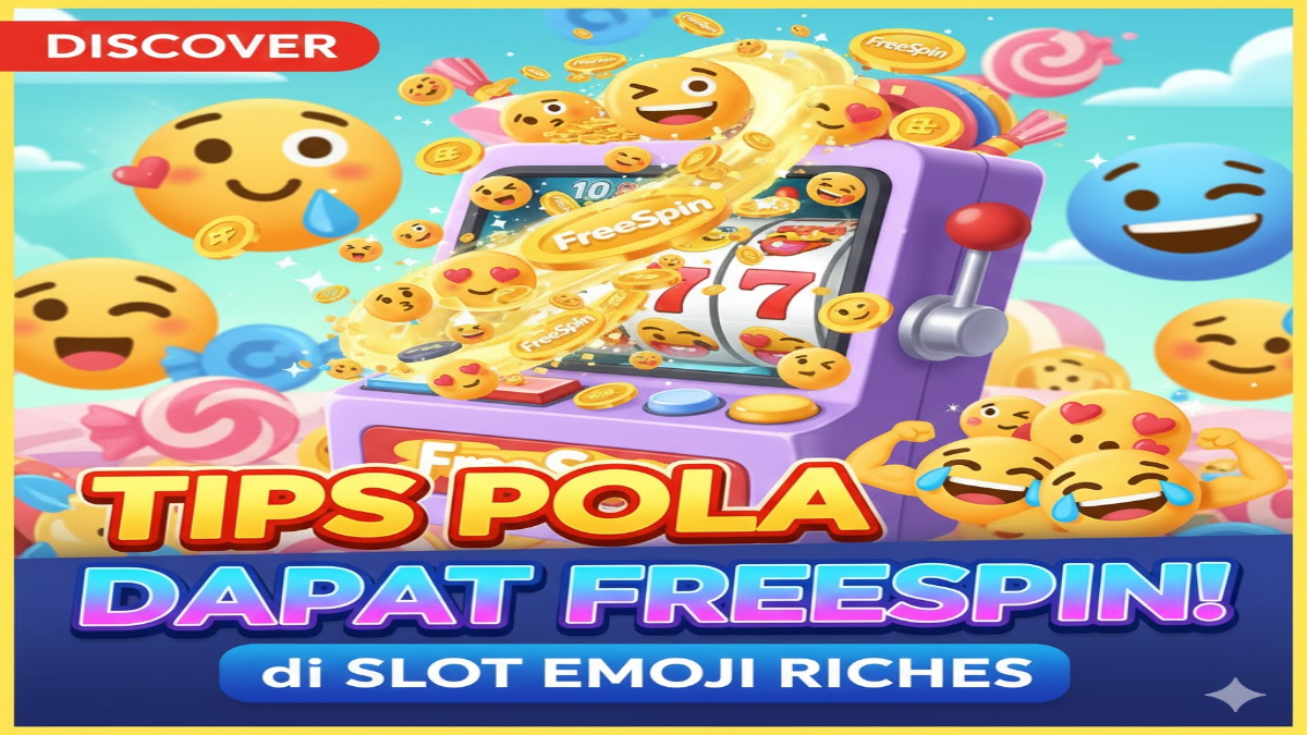 Tips Pola Dapat FreeSpin di Slot Emoji Riches, Biar Menang Lebih Mudah
