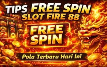 Tips Pola Dapat FreeSpin di Slot Fire 88, Strategi Efektif Raih Bonus Maksimal