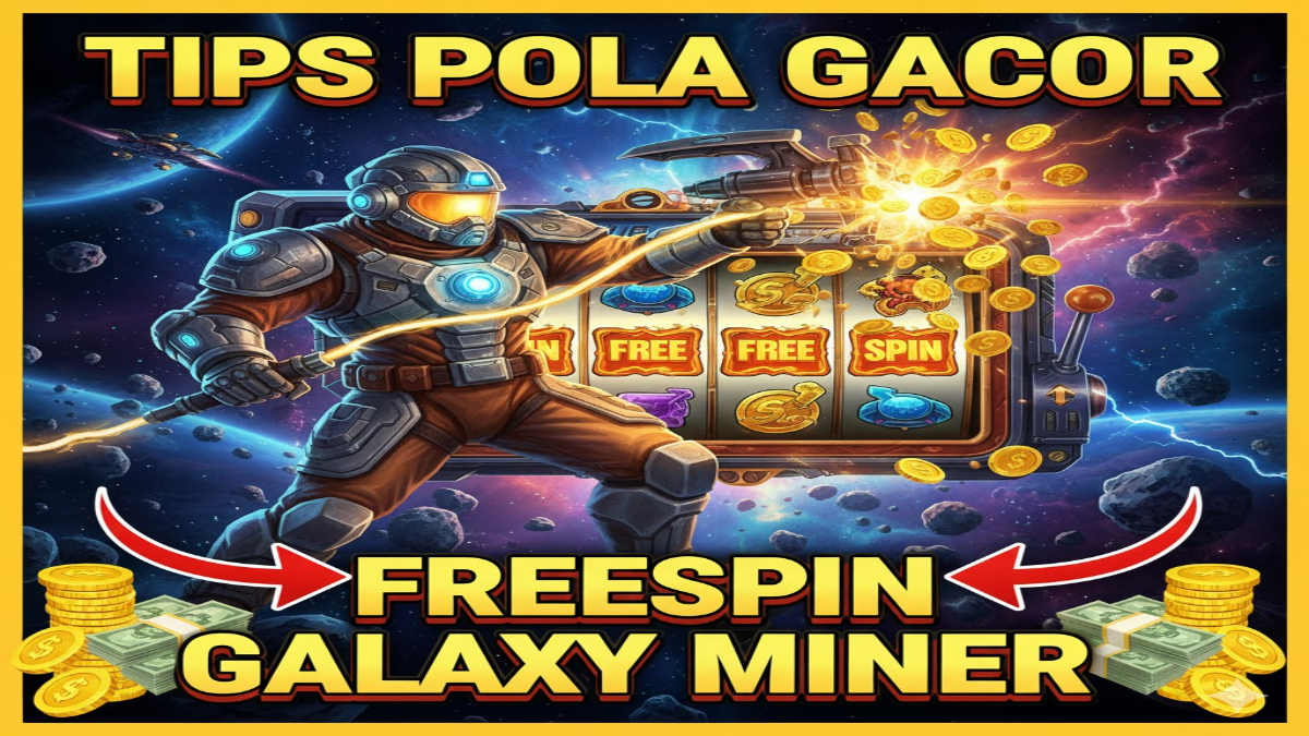 Tips Pola Dapat FreeSpin di Slot Galaxy Miner, Strategi Efektif Raih Bonus Maksimal