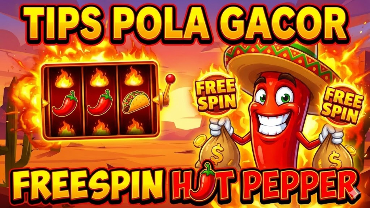 Tips Pola Dapat FreeSpin di Slot Hot Pepper, Bonus Pedas yang Bikin Cuan!