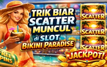 Trik Biar Scatter Muncul di Slot Bikini Paradise, Ini Rahasia yang Banyak Dicari Pemain