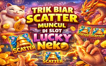 Trik Biar Scatter Muncul di Slot Lucky Neko, Ini Tips yang Banyak Dicari Pemain!