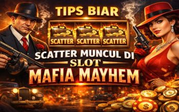 Tips Biar Scatter Muncul di Game Slot Mafia Mayhem, Ini Strategi yang Banyak Dicari Pemain