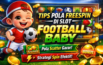 Tips Pola Freespin di Slot Football Baby: Strategi Lengkap, Analisis Pola, dan Rahasia Maksimalkan Kemenangan