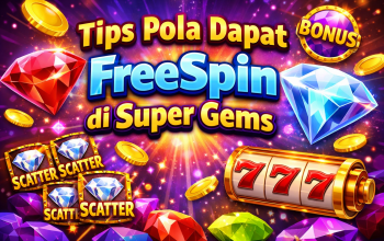 Tips Pola Dapat FreeSpin di Super Gems untuk Peluang Menang Lebih Tinggi