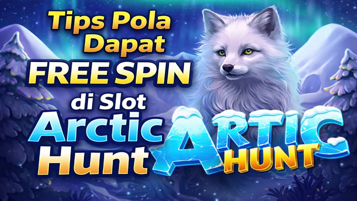 Tips Pola Dapat FreeSpin di Slot Arctic Hunt yang Banyak Dicari Pemain