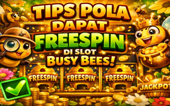 Tips Pola Dapat FreeSpin di Slot Busy Bees yang Banyak Dicari Pemain