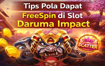 Tips Pola Dapat FreeSpin di Slot Daruma Impact: Cara Tingkatkan Peluang Menang Anda