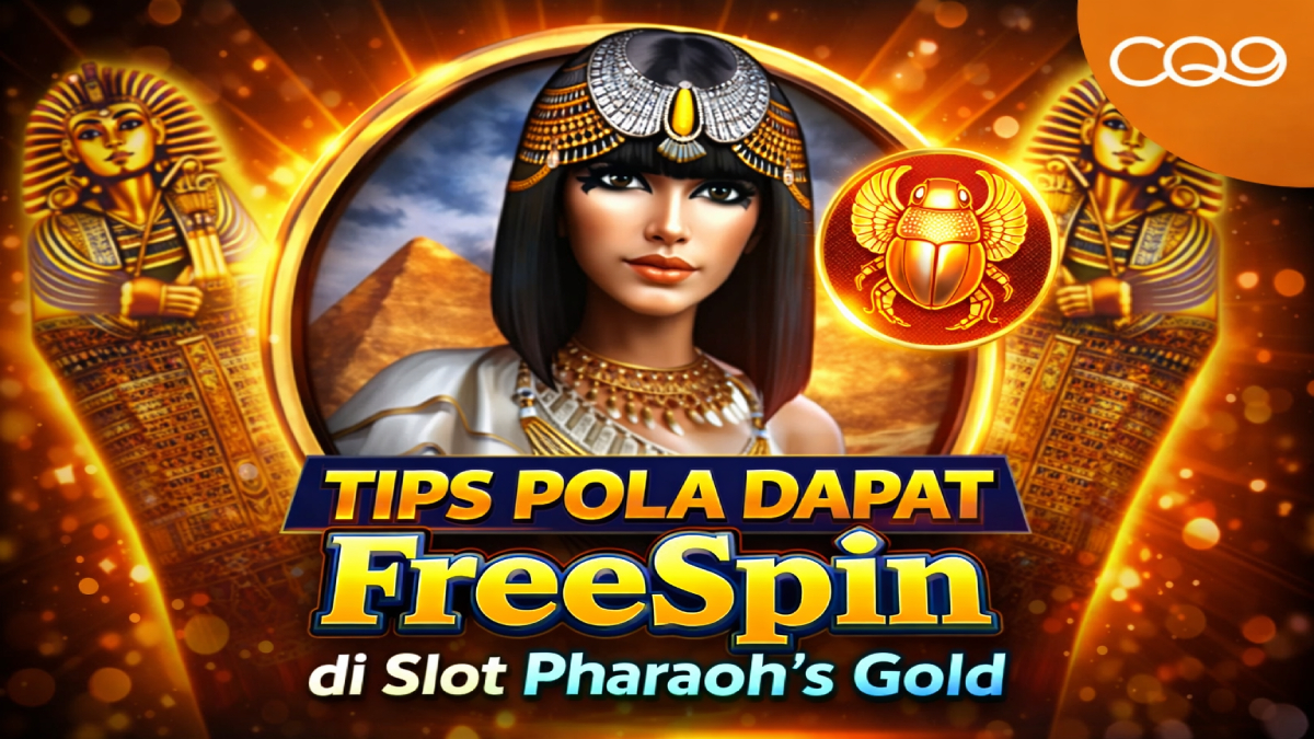 Tips Pola Dapat FreeSpin di Slot Pharaoh's Gold: Strategi Menang Lebih Mudah