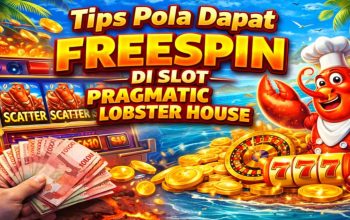 Tips Pola Dapat FreeSpin di Slot Pragmatic Lobster House: Strategi Lengkap untuk Pemain Slot Online