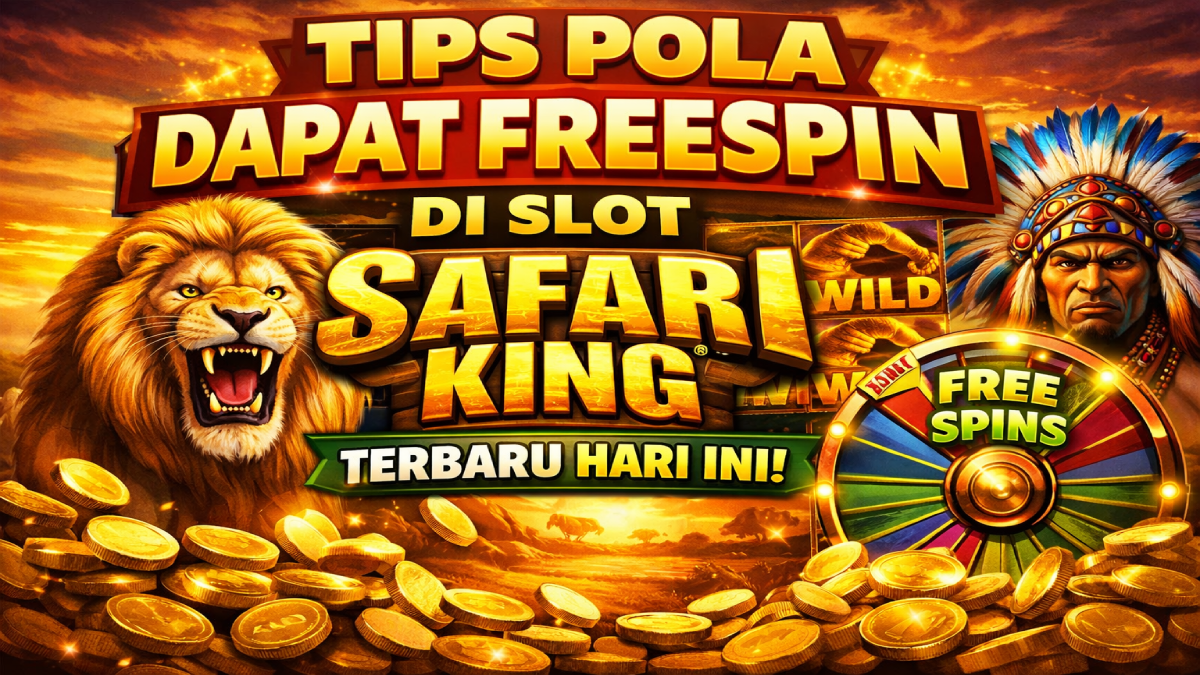 Tips Pola Dapat FreeSpin di Slot Safari King Terbaru Hari Ini