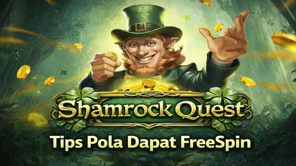 Tips Pola Dapat FreeSpin di Slot Shamrock Quest yang Banyak Dicari Pemain