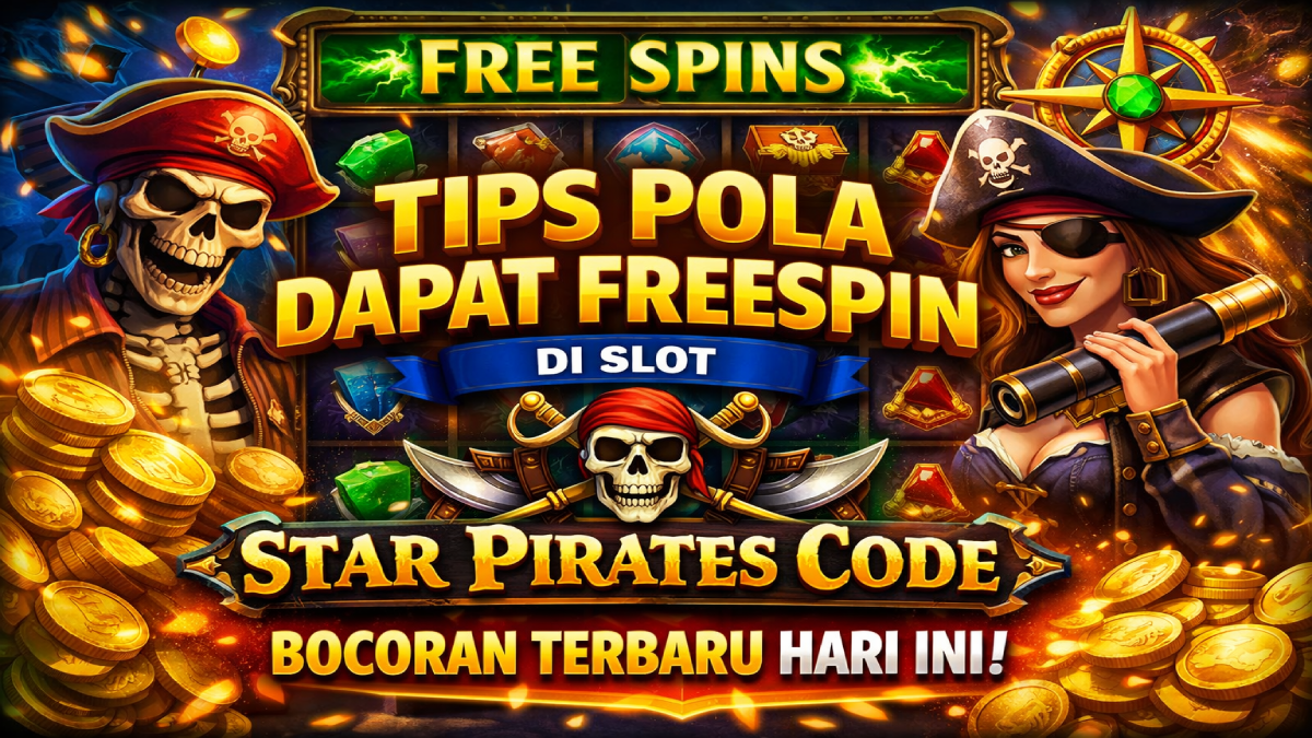 Tips Pola Dapat FreeSpin di Slot Star Pirates Code, Bocoran Terbaru Hari Ini