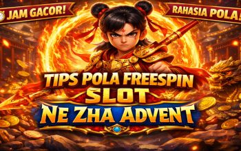 Tips Pola Freespin di Slot Ne Zha Advent yang Banyak Dicari Pemain Online