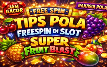 Tips Pola Freespin di Slot Super Fruit Blast yang Banyak Dicari Pemain Online