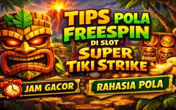 Tips Pola Freespin di Slot Super Tiki Strike Jadi Perbincangan Pemain Online