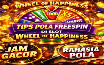 Tips Pola Freespin di Slot Wheel of Happiness yang Banyak Dicari Pemain