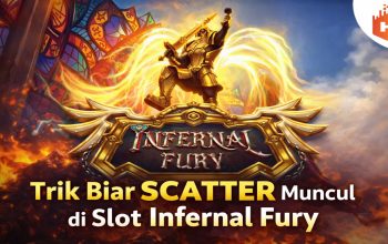 Trik Biar Scatter Muncul di Slot Infernal Fury, Ini Strategi yang Banyak Dicoba Pemain