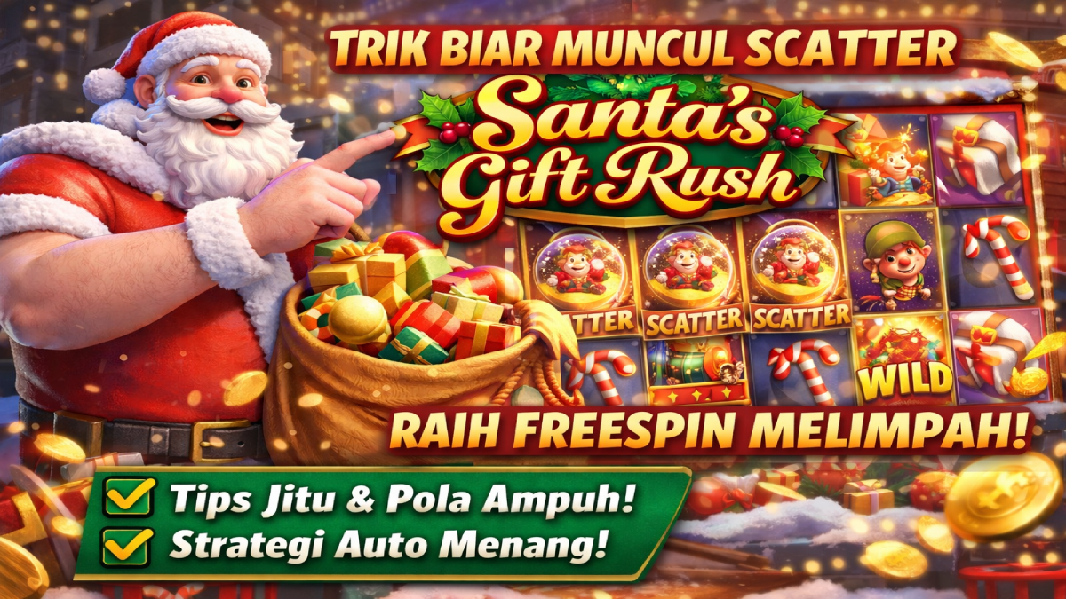 Trik Biar Scatter Muncul di Slot Santa’s Gift Rush, Raih Jackpot Lebih Mudah!
