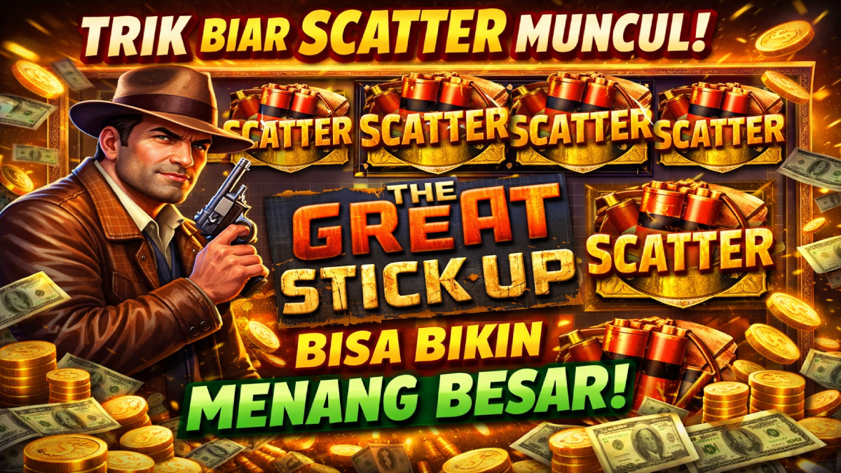 Trik Biar Scatter Muncul di Slot The Great Stick Up, Bisa Bikin Menang Besar!