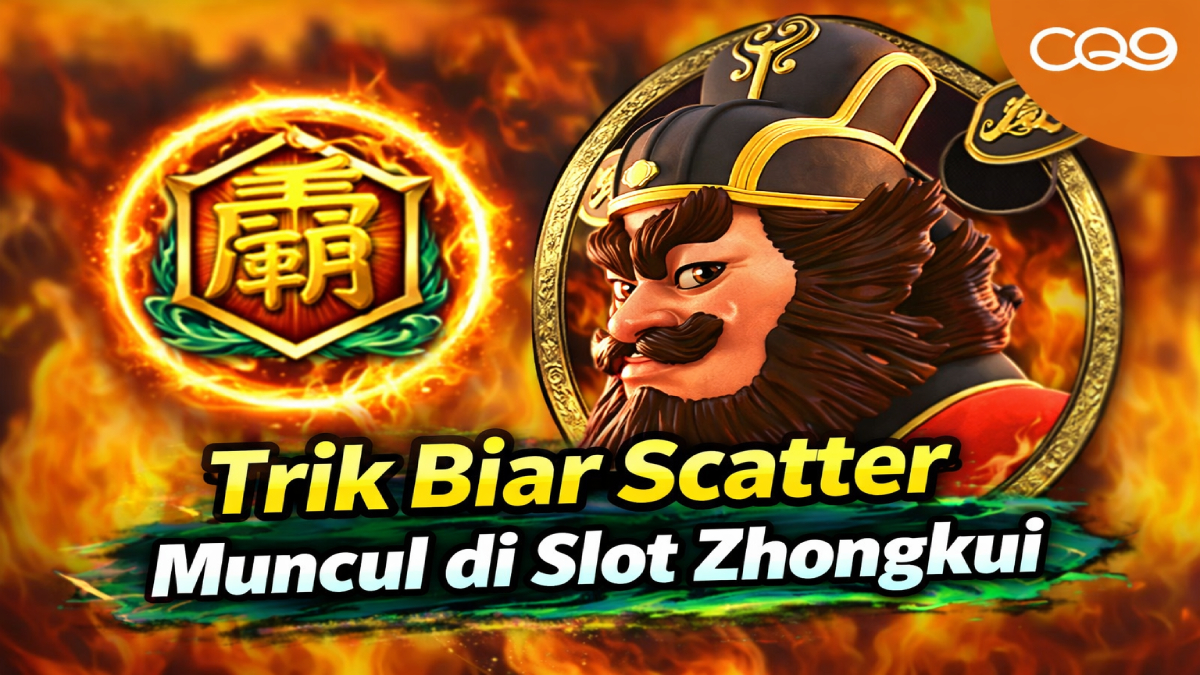 Trik Biar Scatter Muncul di Slot Zhongkui, Ini Strategi yang Banyak Dicoba Player