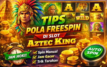 Tips Pola Freespin di Slot Gacor Aztec King Jadi Sorotan Pemain Slot Online