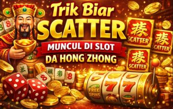 Strategi & Fakta Terbaru: Trik Biar Scatter Muncul di Slot Da Hong Zhong?