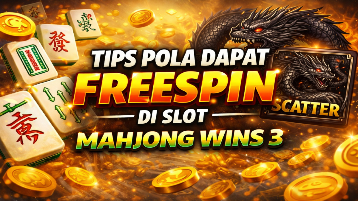 Tips Pola Dapat FreeSpin di Slot Mahjong Wins 3