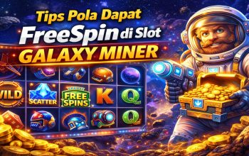 Tips Pola Dapat FreeSpin di Slot Galaxy Miner Hari Ini