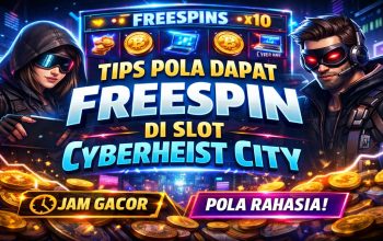 Tips Pola Dapat FreeSpin di Slot Cyberheist City Hari Ini, Bocoran Terbaru Pemain