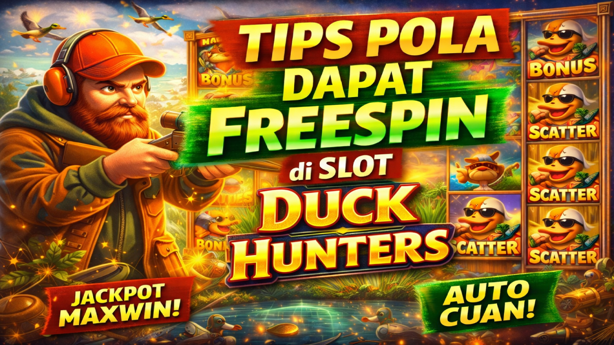 Tips Pola Dapat FreeSpin di Slot Duck Hunters