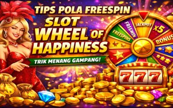 Tips Pola Freespin Slot Wheel of Happiness yang Banyak Dicari Pemain