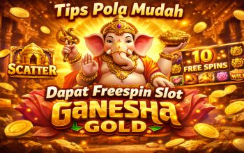 Tips Pola Mudah Dapat Freespin Slot Ganesha Gold, Tingkatkan Peluang Menangmu