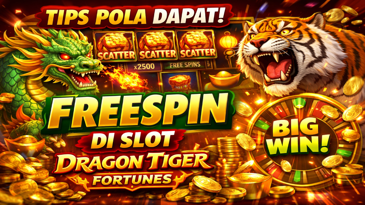 Tips Pola Dapat FreeSpin di Slot Dragon Tiger Fortunes Hari Ini: Panduan Lengkap untuk Pemain