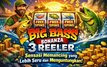 Big Bass Bonanza 3 Reeler: Sensasi Memancing yang Lebih Seru dan Menguntungkan