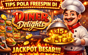 Panduan Lengkap Slot Diner Delights: Tips, Trik, dan Strategi Menang Besar