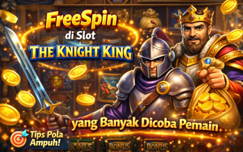 5 Tips Pola Dapat FreeSpin di Slot The Knight King yang Banyak Dicoba Pemain
