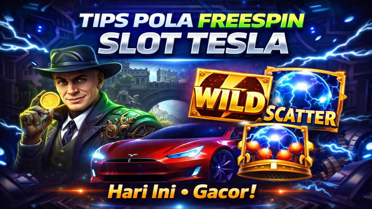 Tips Pola Dapat FreeSpin di Slot Tesla Hari ini