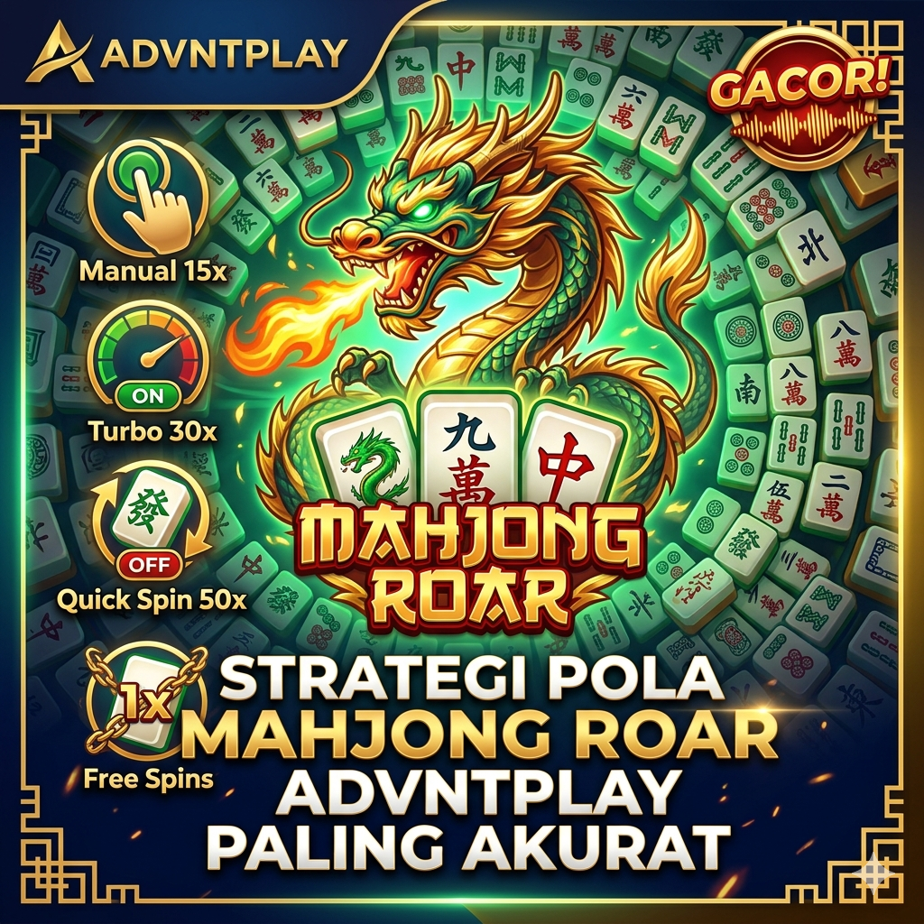 Rahasia Pola Mahjong Roar ADVNTPLAY: Strategi Logis Menjemput Kemenangan